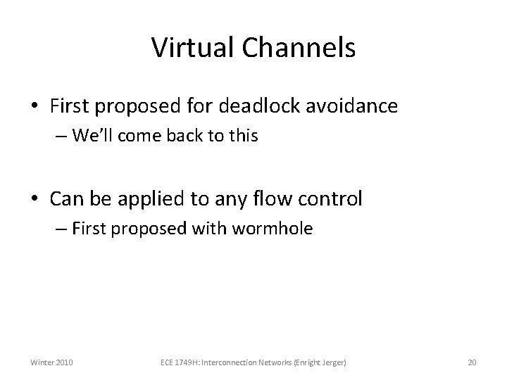 Virtual Channels • First proposed for deadlock avoidance – We’ll come back to this