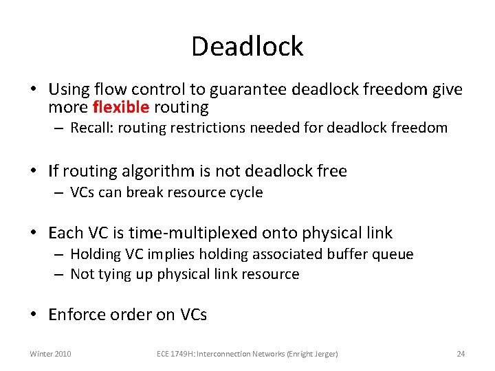 Deadlock • Using flow control to guarantee deadlock freedom give more flexible routing –