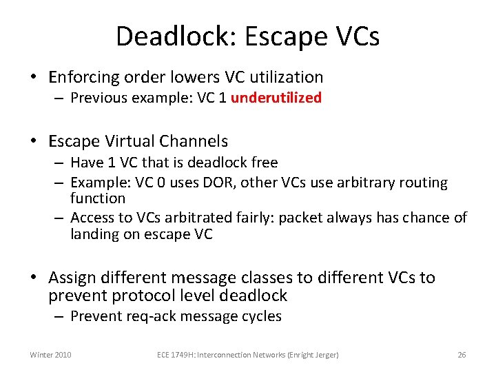 Deadlock: Escape VCs • Enforcing order lowers VC utilization – Previous example: VC 1