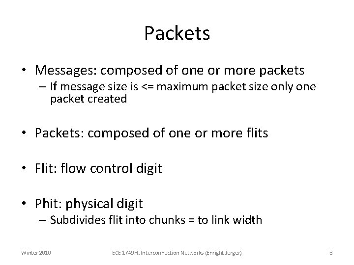Packets • Messages: composed of one or more packets – If message size is