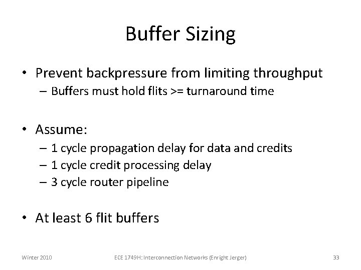 Buffer Sizing • Prevent backpressure from limiting throughput – Buffers must hold flits >=