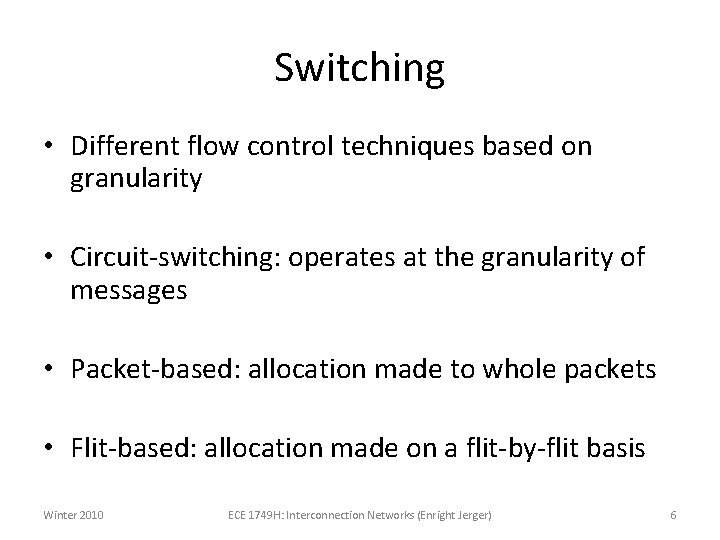 Switching • Different flow control techniques based on granularity • Circuit-switching: operates at the