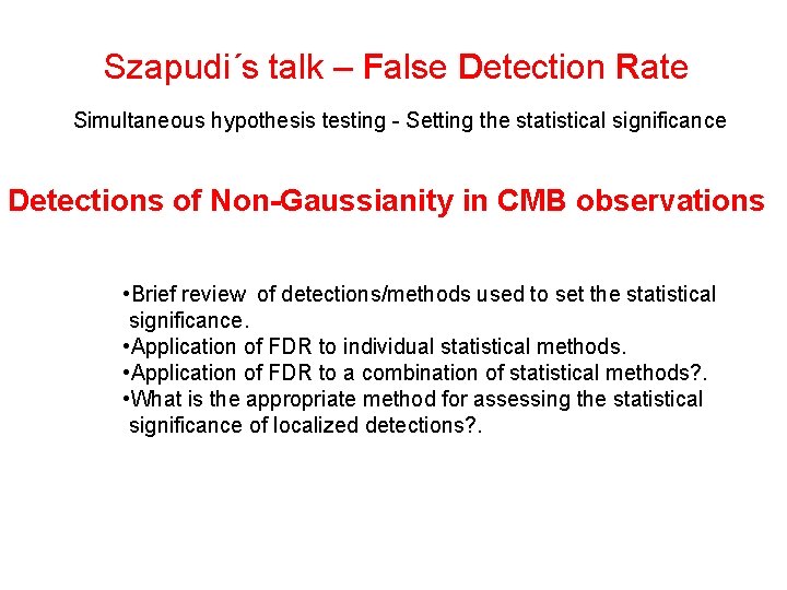 Szapudi´s talk – False Detection Rate Simultaneous hypothesis testing - Setting the statistical significance