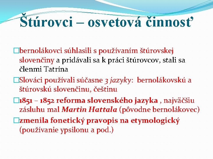 Štúrovci – osvetová činnosť �bernolákovci súhlasili s používaním štúrovskej slovenčiny a pridávali sa k