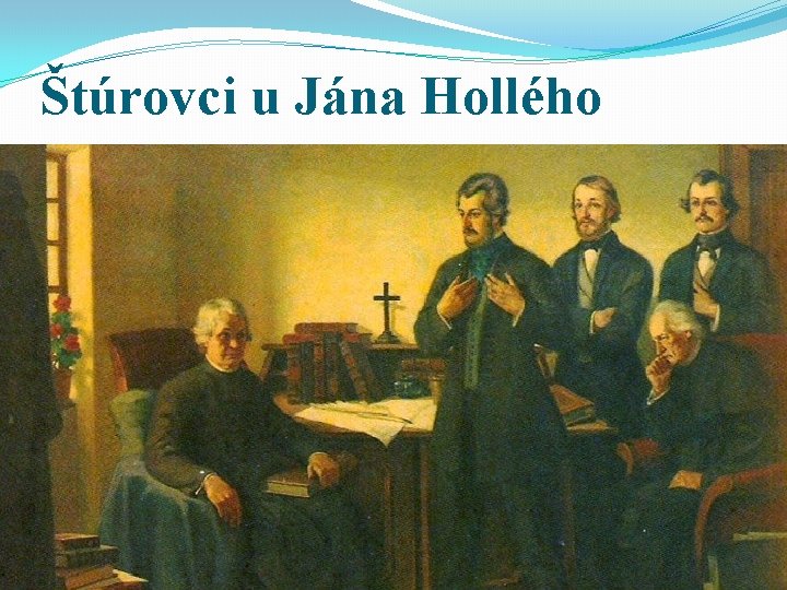 Štúrovci u Jána Hollého 