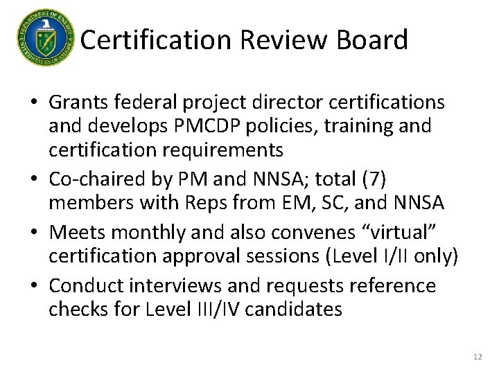 Certification Review Board • Grants federal project director certifications and develops PMCDP policies, training