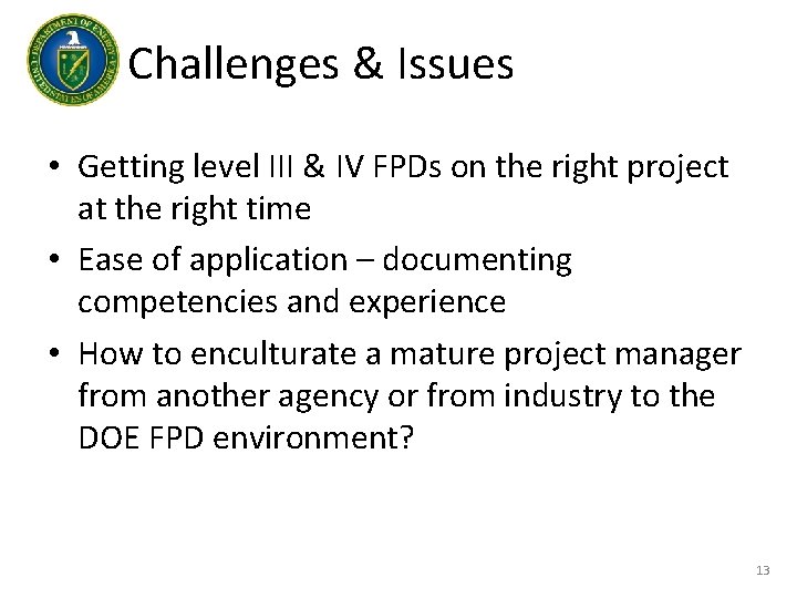 Challenges & Issues • Getting level III & IV FPDs on the right project