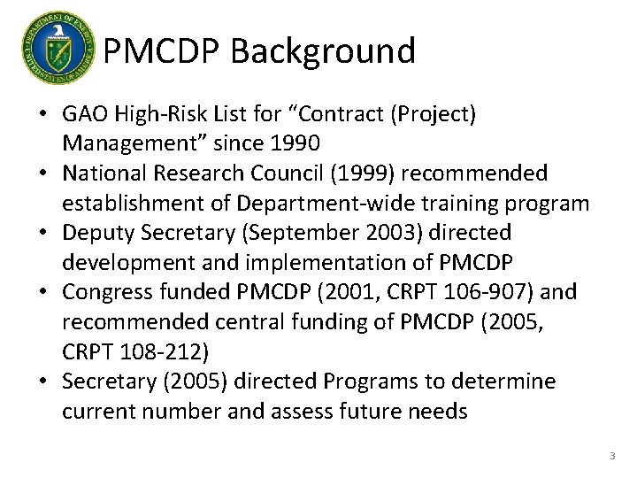 PMCDP Background • GAO High-Risk List for “Contract (Project) Management” since 1990 • National