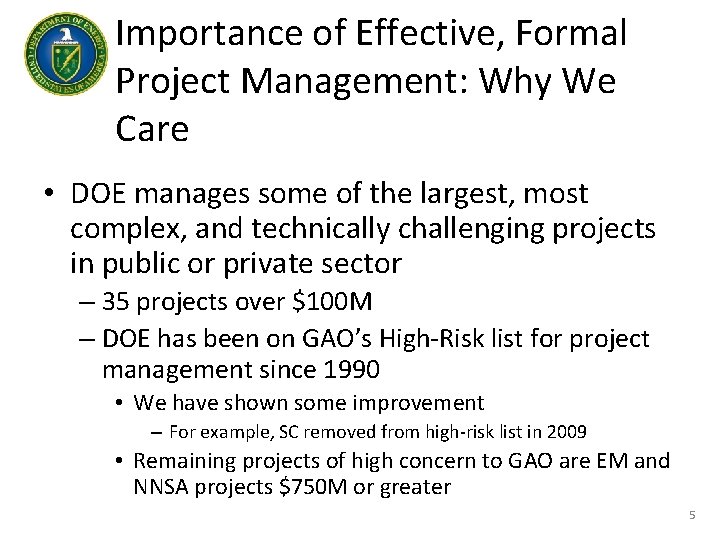 Importance of Effective, Formal Project Management: Why We Care • DOE manages some of