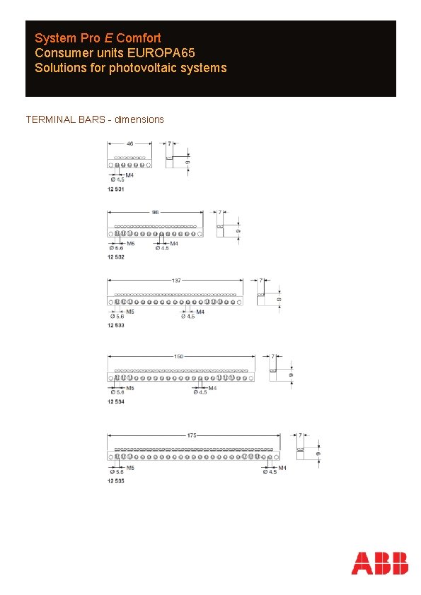 System Pro E Comfort Consumer units EUROPA 65 Solutions for photovoltaic systems TERMINAL BARS