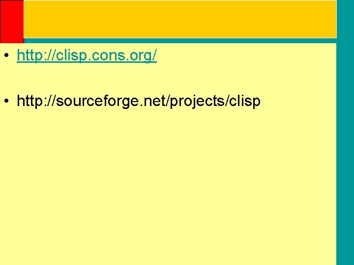  • http: //clisp. cons. org/ • http: //sourceforge. net/projects/clisp 