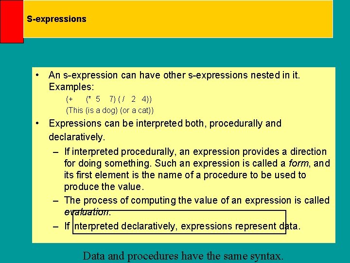 S-expressions • An s-expression can have other s-expressions nested in it. Examples: (+ (*