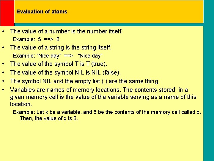 Evaluation of atoms • The value of a number is the number itself. Example: