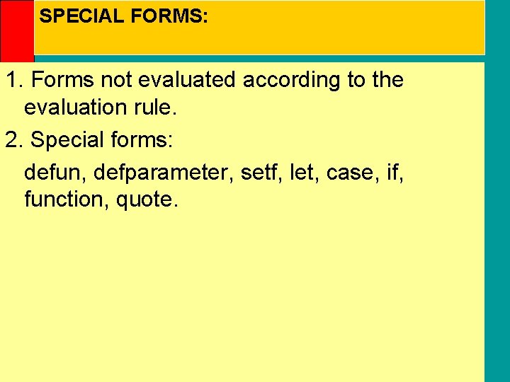 SPECIAL FORMS: 1. Forms not evaluated according to the evaluation rule. 2. Special forms: