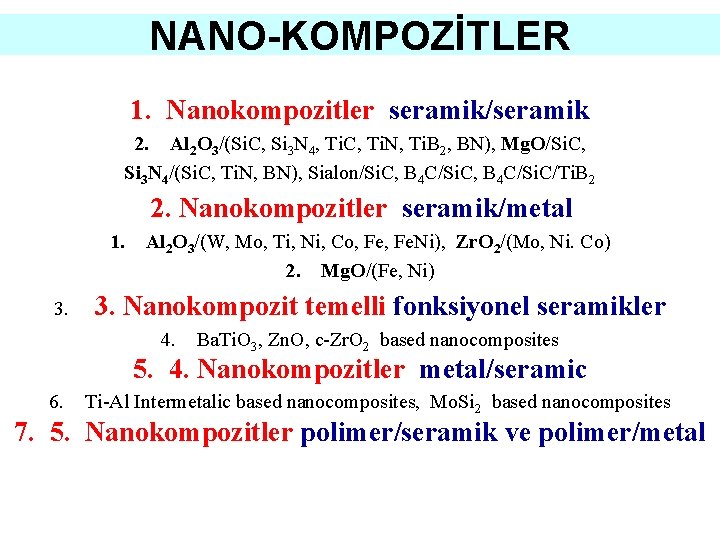 NANO-KOMPOZİTLER 1. Nanokompozitler seramik/seramik 2. Al 2 O 3/(Si. C, Si 3 N 4,