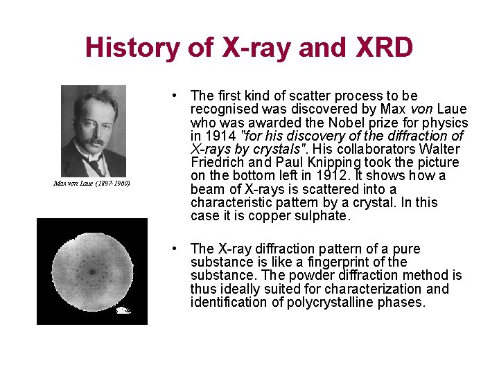 History of X-ray and XRD Max von Laue (1897 -1960) • The first kind