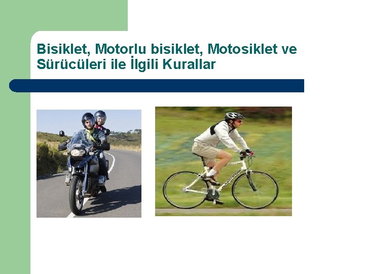 Bisiklet, Motorlu bisiklet, Motosiklet ve Sürücüleri ile İlgili Kurallar 