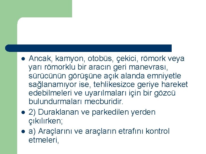  l l l Ancak, kamyon, otobüs, çekici, römork veya yarı römorklu bir aracın