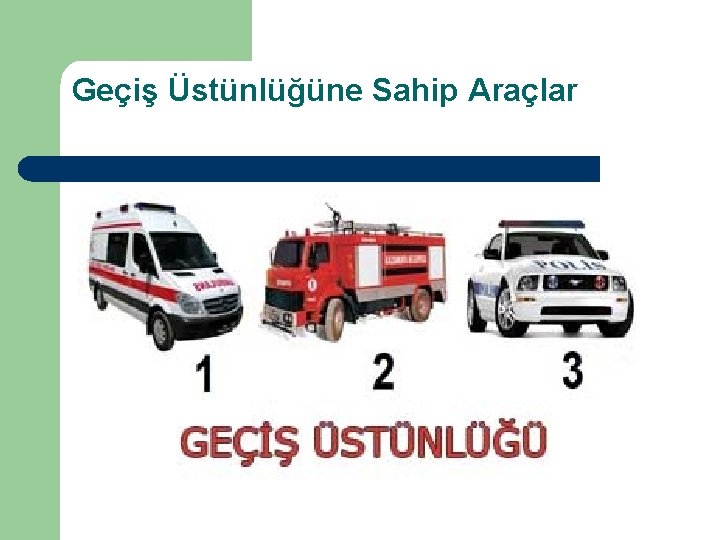 Geçiş Üstünlüğüne Sahip Araçlar 