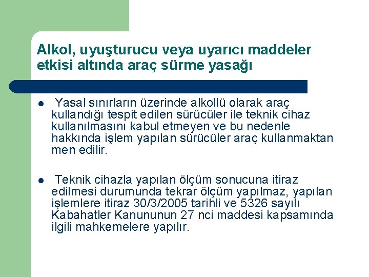 Alkol, uyuşturucu veya uyarıcı maddeler etkisi altında araç sürme yasağı l Yasal sınırların üzerinde