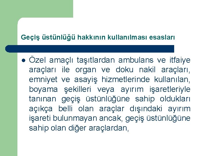 Geçiş üstünlüğü hakkının kullanılması esasları l Özel amaçlı taşıtlardan ambulans ve itfaiye araçları ile