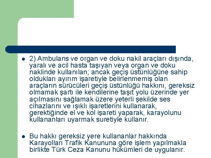 l 2) Ambulans ve organ ve doku nakil araçları dışında, yaralı ve acil