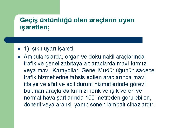 Geçiş üstünlüğü olan araçların uyarı işaretleri; l l 1) Işıklı uyarı işareti, Ambulanslarda, organ