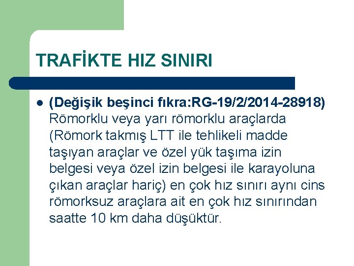 TRAFİKTE HIZ SINIRI l (Değişik beşinci fıkra: RG-19/2/2014 -28918) Römorklu veya yarı römorklu araçlarda