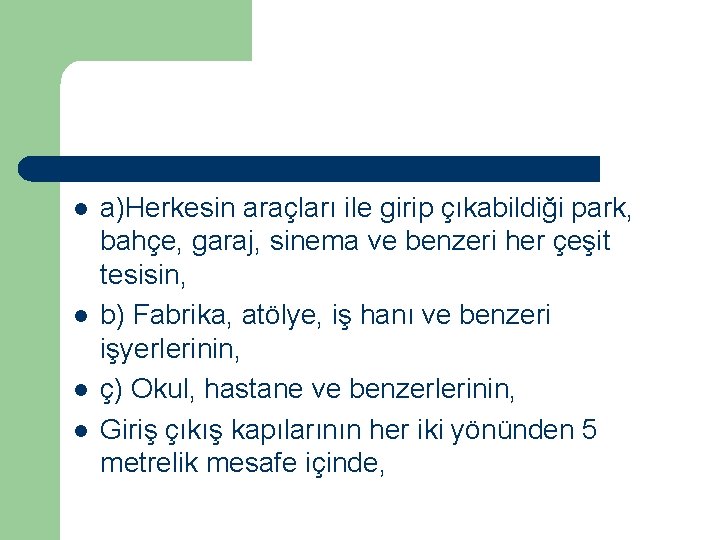  l l a)Herkesin araçları ile girip çıkabildiği park, bahçe, garaj, sinema ve benzeri