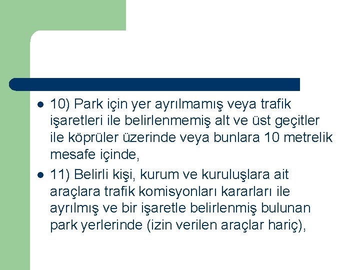  l l 10) Park için yer ayrılmamış veya trafik işaretleri ile belirlenmemiş alt
