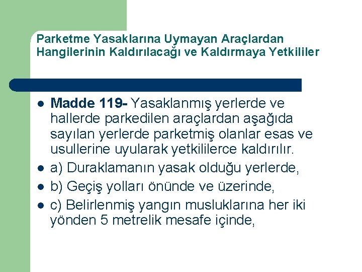 Parketme Yasaklarına Uymayan Araçlardan Hangilerinin Kaldırılacağı ve Kaldırmaya Yetkililer l l Madde 119 -