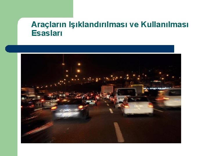 Araçların Işıklandırılması ve Kullanılması Esasları 