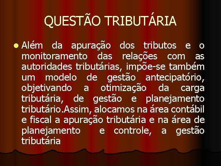 QUESTÃO TRIBUTÁRIA l Além da apuração dos tributos e o monitoramento das relações com