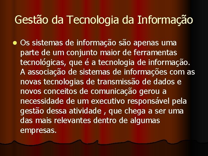 Gestão da Tecnologia da Informação l Os sistemas de informação são apenas uma parte