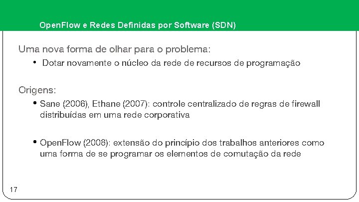 Open. Flow e Redes Definidas por Software (SDN) Uma nova forma de olhar para