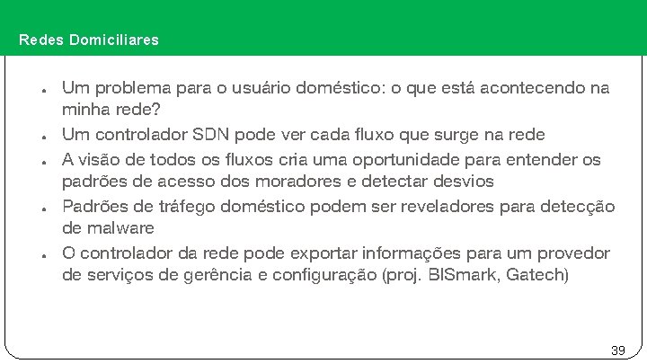 Redes Domiciliares ● ● ● Um problema para o usuário doméstico: o que está