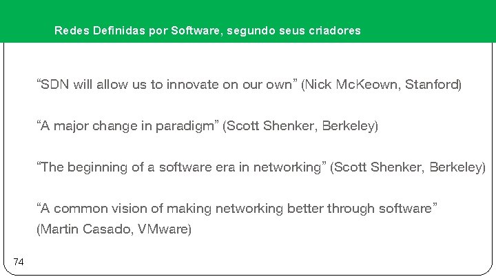 Redes Definidas por Software, segundo seus criadores “SDN will allow us to innovate on