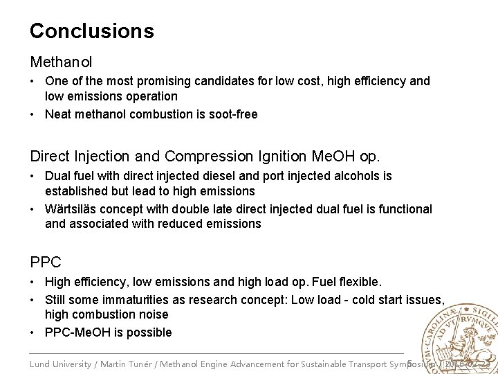 Conclusions Methanol • One of the most promising candidates for low cost, high efficiency