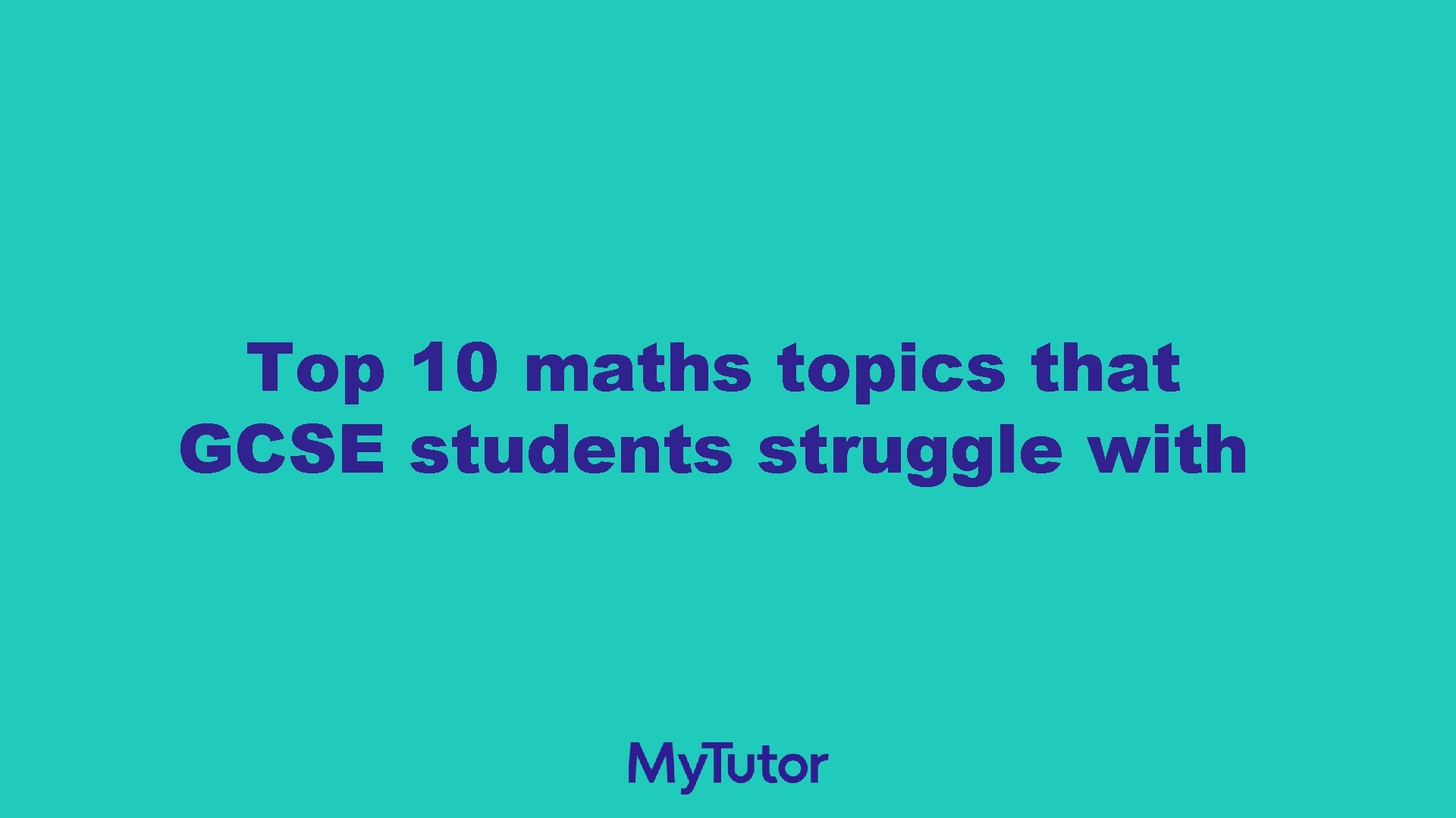 Top 10 maths topics that GCSE students struggle with 