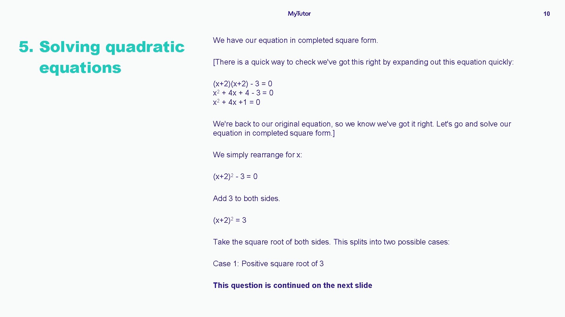 10 5. Solving S quadratic equations We have our equation in completed square form.