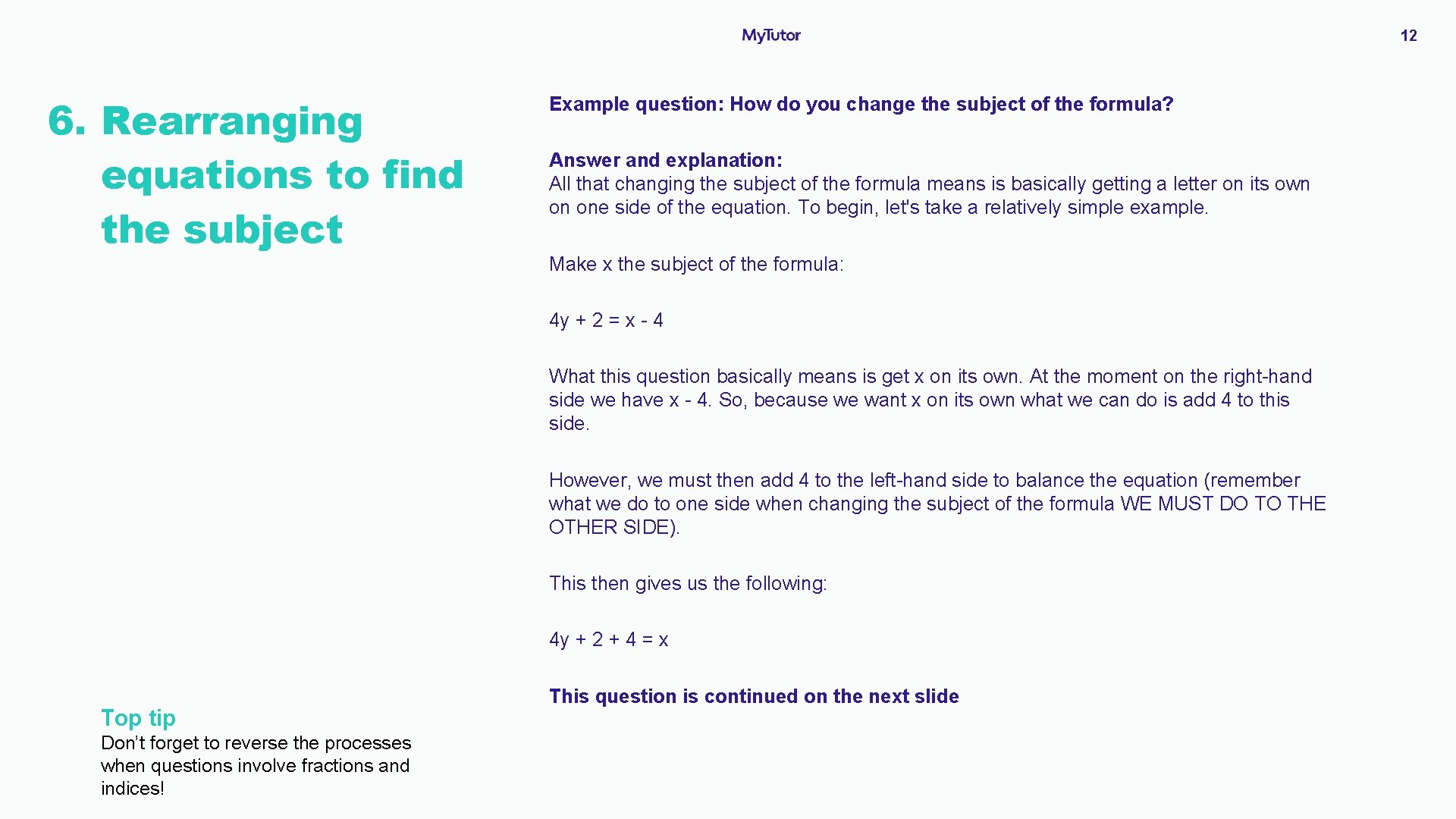 12 6. Rearranging equations to find the subject Example question: How do you change