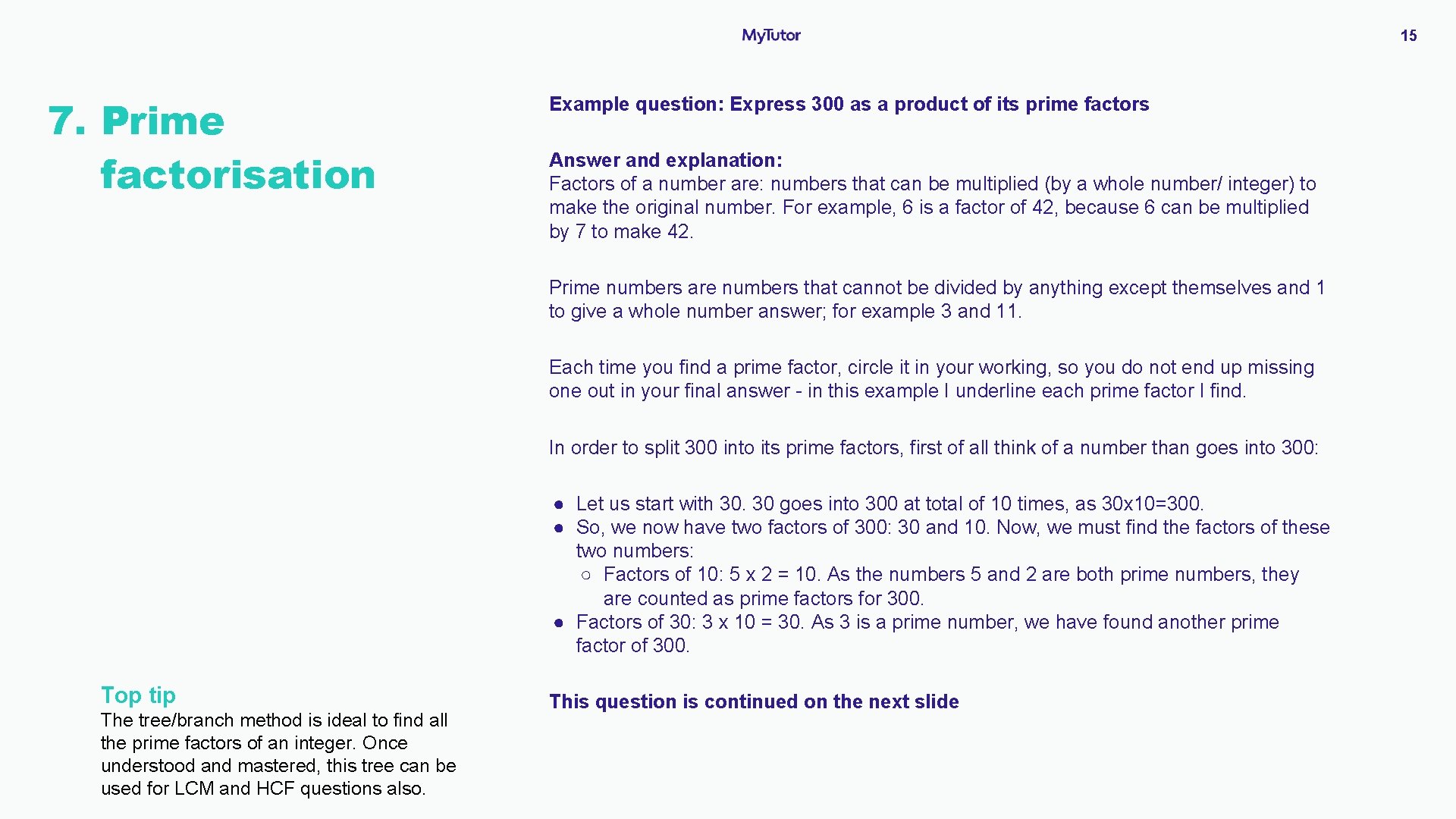 15 7. Prime P factorisation Example question: Express 300 as a product of its