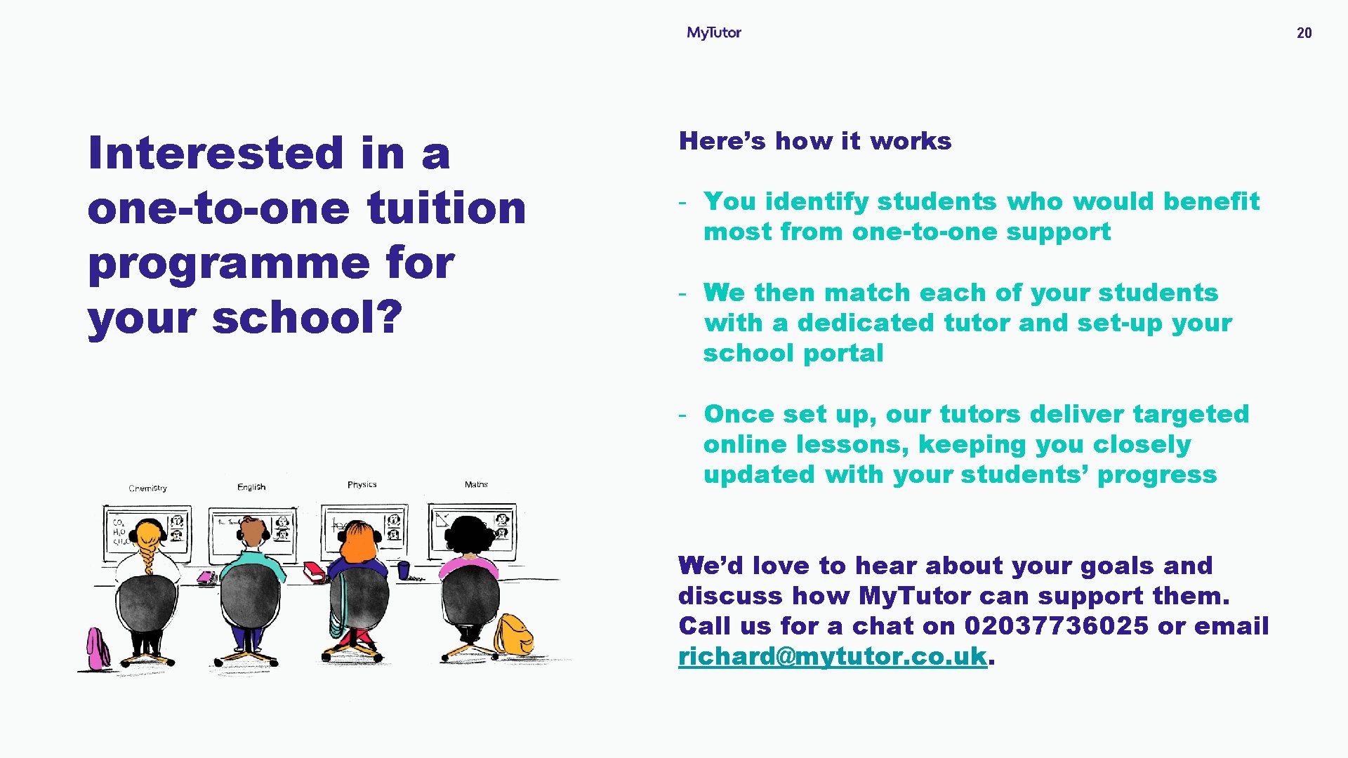 20 Interested in a one-to-one tuition programme for your school? Here’s how it works