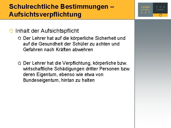 Schulrechtliche Bestimmungen – Aufsichtsverpflichtung Inhalt der Aufsichtspflicht Der Lehrer hat auf die körperliche Sicherheit