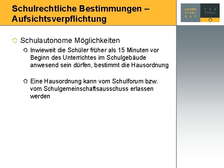 Schulrechtliche Bestimmungen – Aufsichtsverpflichtung Schulautonome Möglichkeiten Inwieweit die Schüler früher als 15 Minuten vor