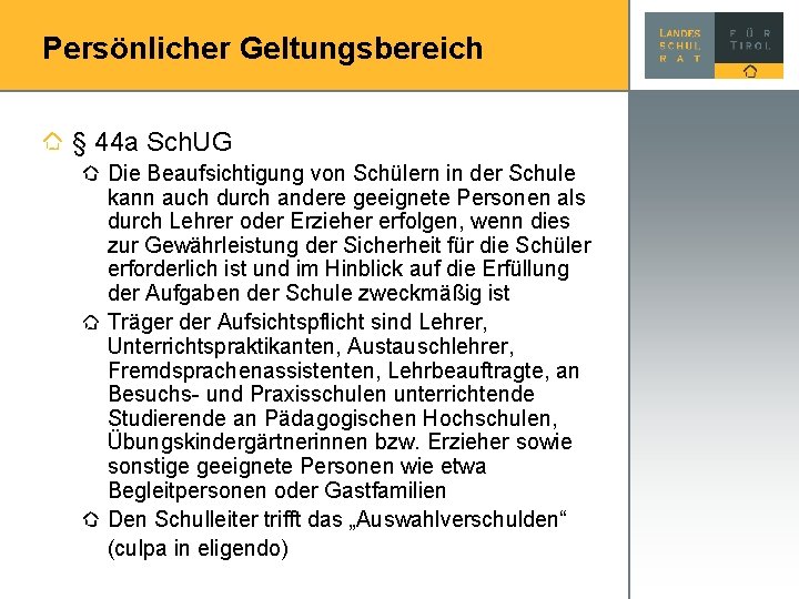 Persönlicher Geltungsbereich § 44 a Sch. UG Die Beaufsichtigung von Schülern in der Schule