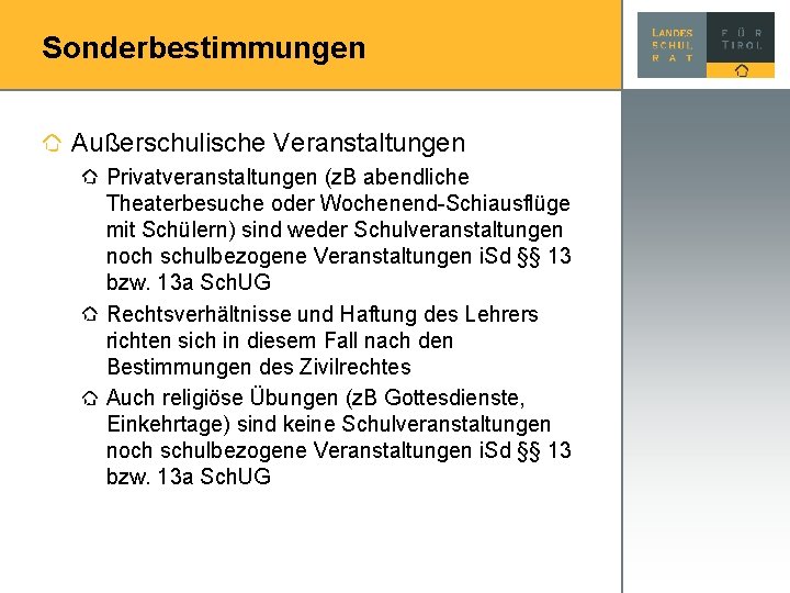 Sonderbestimmungen Außerschulische Veranstaltungen Privatveranstaltungen (z. B abendliche Theaterbesuche oder Wochenend-Schiausflüge mit Schülern) sind weder