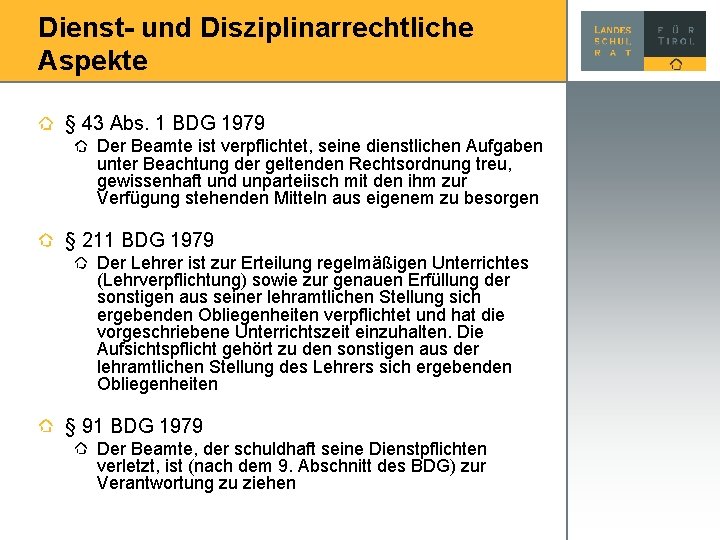 Dienst- und Disziplinarrechtliche Aspekte § 43 Abs. 1 BDG 1979 Der Beamte ist verpflichtet,