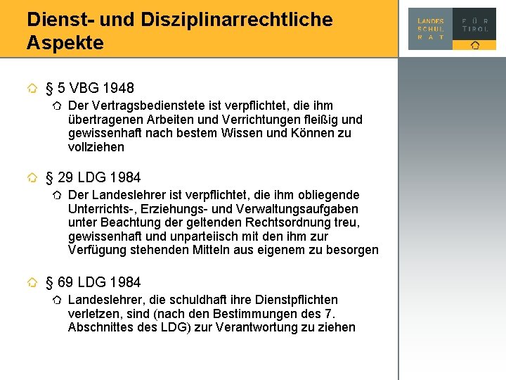 Dienst- und Disziplinarrechtliche Aspekte § 5 VBG 1948 Der Vertragsbedienstete ist verpflichtet, die ihm