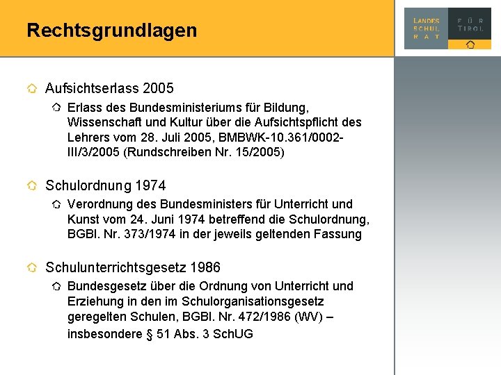 Rechtsgrundlagen Aufsichtserlass 2005 Erlass des Bundesministeriums für Bildung, Wissenschaft und Kultur über die Aufsichtspflicht